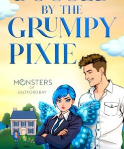 Bossed By The Grumpy Pixie (Monsters of Saltford Bay Book 7)