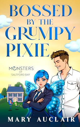 Bossed By The Grumpy Pixie (Monsters of Saltford Bay Book 7)