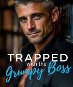 Trapped with the Grumpy Boss