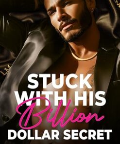 Stuck With His Billion Dollar Secret