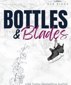Bottles & Blades (Eagles Hockey: Oak Ridge Vineyards Book 1)