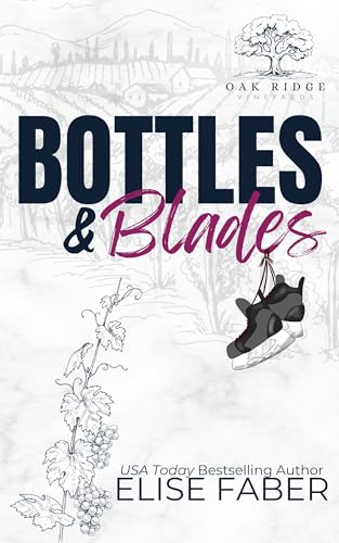Bottles & Blades (Eagles Hockey: Oak Ridge Vineyards Book 1)