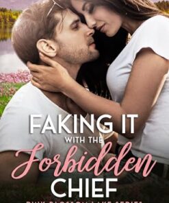 Faking It with the Forbidden Chief (Pink Blossom Lake Series Book 3)