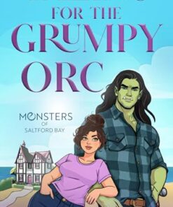 Falling for the Grumpy Orc (Monsters Of Saltford Bay Book 1)