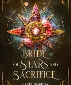 Bride of Stars and Sacrifice (Cruel Goddess Book 1)