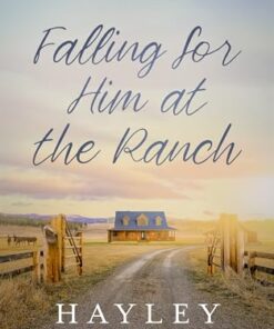 Falling For Him At The Ranch (One Last Chance At Love Series Book 1)