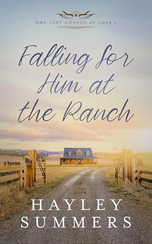 Falling For Him At The Ranch (One Last Chance At Love Series Book 1)