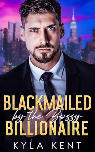 Blackmailed by the Bossy Billionaire