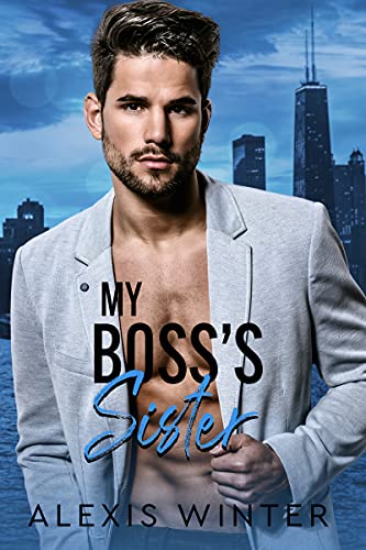 My Boss's Sister (Make Her Mine Series Book 3)