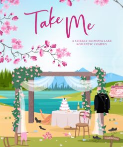 Take Me (Cherry Blossom Lake Romantic Comedies Book 5)