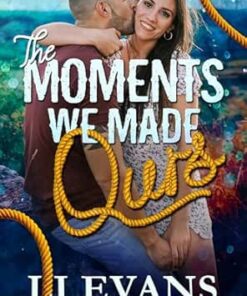 The Moments We Made Ours (Swift Rivers Series Book 2)