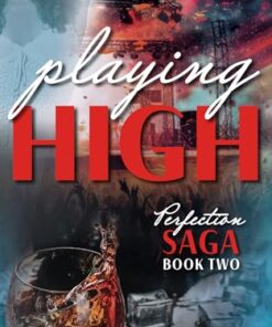 Playing High (Perfection Saga Series Book 2)