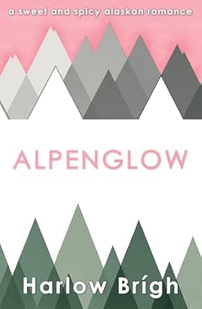 Alpenglow (Alpenglow Book 1)