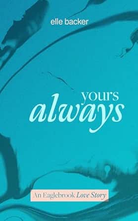 Yours Always (The Eaglebrook Series Book 1)