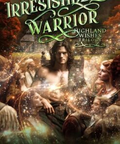 The Irresistible Warrior (Highland Wishes Trilogy Book 2)