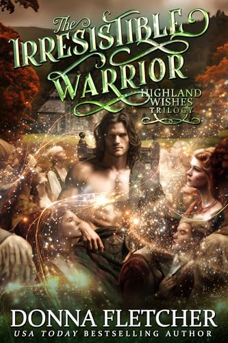 The Irresistible Warrior (Highland Wishes Trilogy Book 2)
