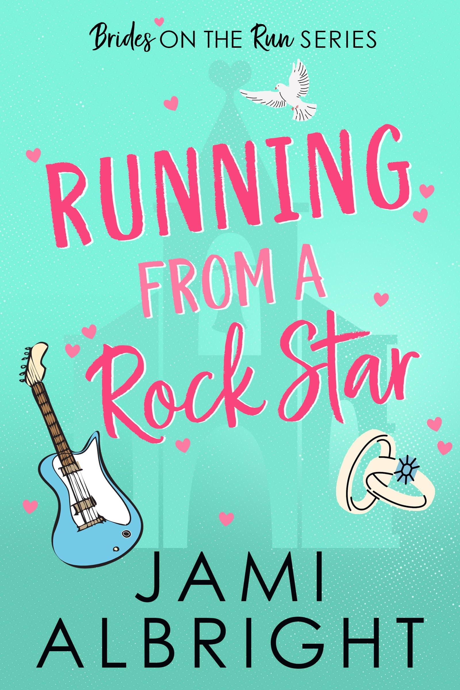 Running From A Rock Star (Brides on the Run Book 1)