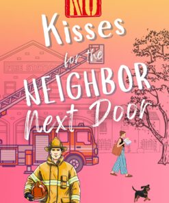 No Kisses for the Neighbor Next Door (Love Never Happens Book 1)