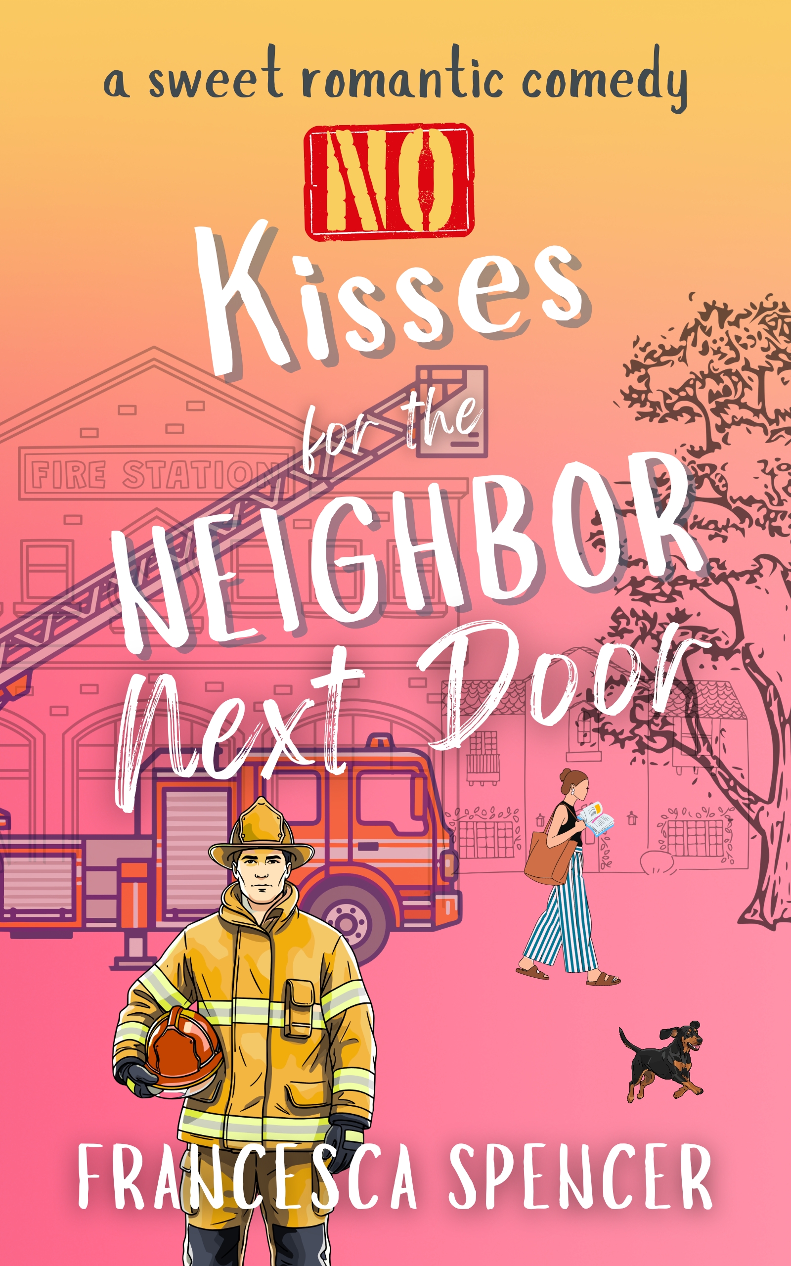 No Kisses for the Neighbor Next Door (Love Never Happens Book 1)
