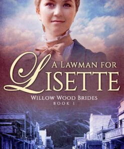 A Lawman for Lisette (Willow Wood Brides Book 1)