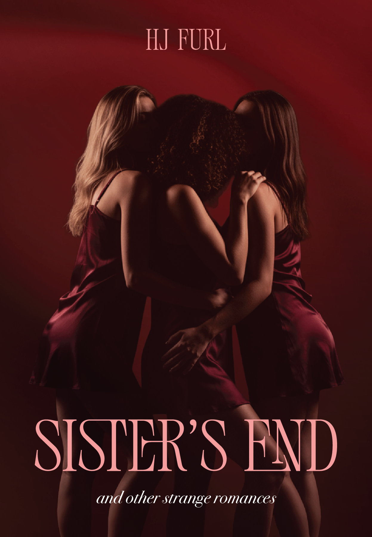Sisters' End and Other Strange Romances: A Collection of Erotic Love Stories