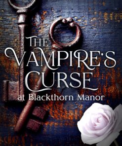 The Vampire's Curse at Blackthorn Manor (Vampire at Blackthorn Manor Book 1)