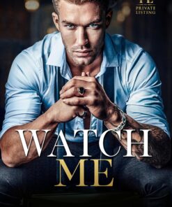 Watch Me (Private Listing Book 1)