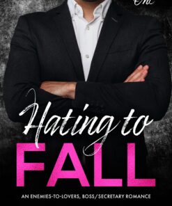 Hating to Fall (Falling for the Boss Book 1)