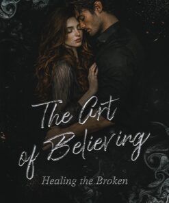 The Art of Believing: Healing the Broken