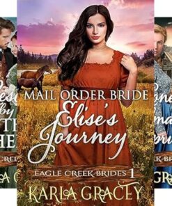 Mail Order Bride: Elise's Journey (Eagle Creek Brides Book 1)