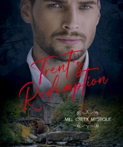 Trent's Redemption (Mill Creek Mystique Book 1)