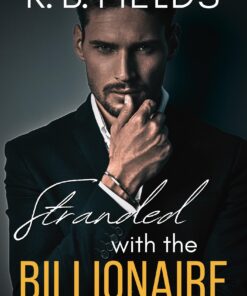Stranded with the Billionaire (Filthy Rich Bachelors Book 2)