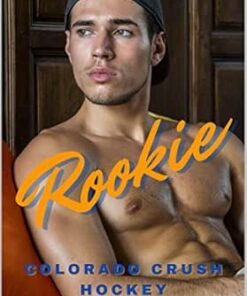 Rookie (Colorado Crush Hockey Series Book 1)