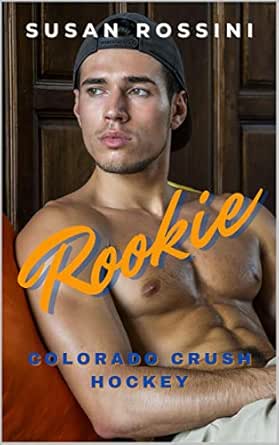 Rookie (Colorado Crush Hockey Series Book 1)
