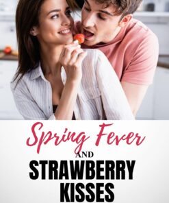 Spring Fever and Strawberry Kisses