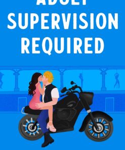 Adult Supervision Required (User Manual Not Included - A Small Town Romcom Book 1)