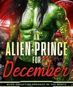 An Alien Prince for December (Alien Abduction of the Month Book 1)