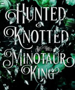 Hunted & Knotted By The Minotaur King (Knotty Fairytales Book 4)