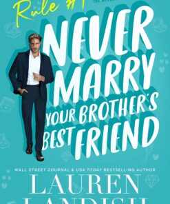 Never Marry Your Brother's Best Friend (Never Say Never Book 1)