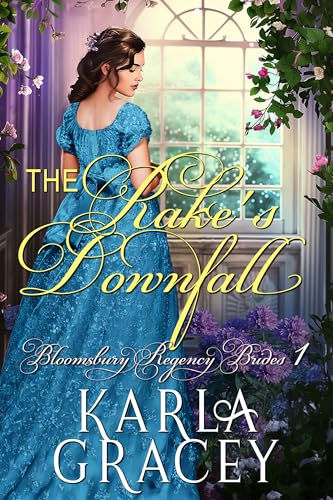 The Rake's Downfall (Bloomsbury Regency Brides Book 1)