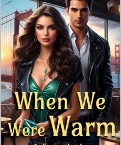 When We Were Warm (When We Were Warm: A Futuristic Time Travel Romance Book 1)