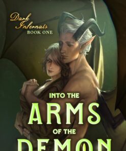 Into the Arms of the Demon (Dark Infernals Book 1)