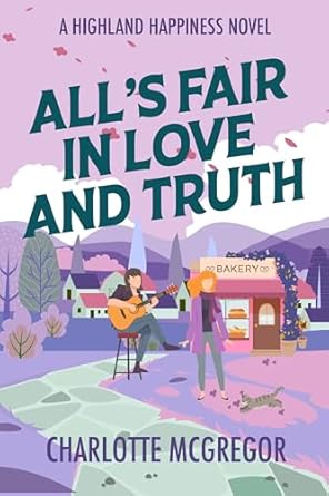 All's Fair in Love and Truth (Highland Happiness Saga Book 4)