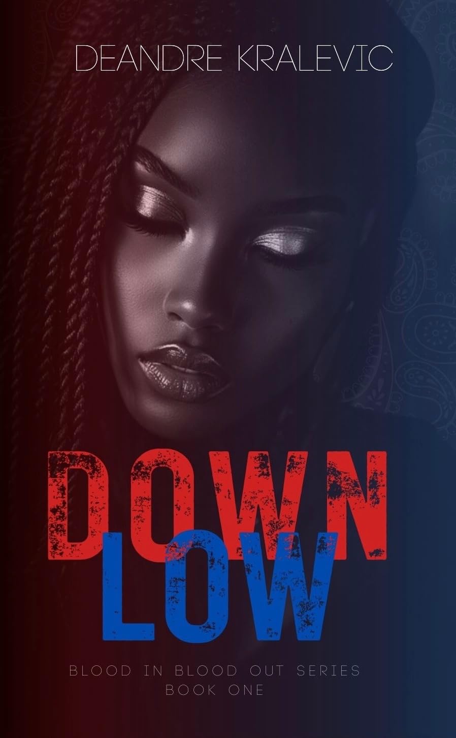 Down Low (Blood in Blood Out Book 1)