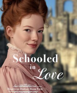 Schooled in Love (Hearts on Display Book 4)