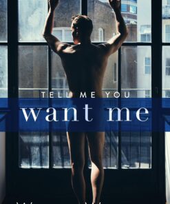 Tell Me You Want Me