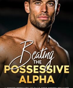 Beating The Possessive Alpha (NYC Empires Series)