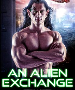 An Alien Exchange (An Alien Exchange Trilogy Book 1)