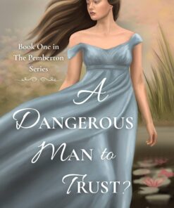 A Dangerous Man to Trust? (The Pemberton Series Book 1)