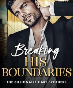 Breaking His Boundaries (The Billionaire Hart Brothers Book 3)